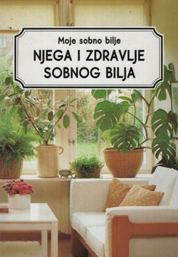 Moje sobno bilje. Njega i zdravlje sobnog bilja