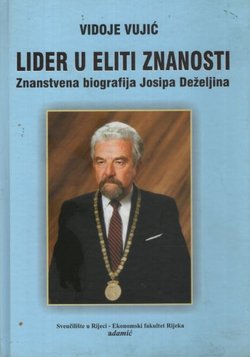 Lider u eliti znanosti. Znanstvena biografija Josipa Deželjina