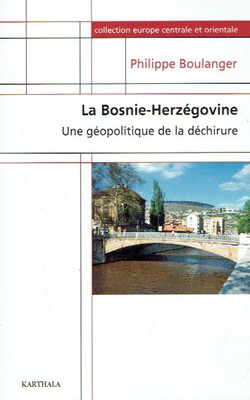 La Bosnie-Herzegovine. Une geopolitique de la dechirure