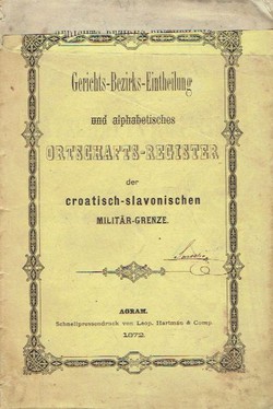Gerichts-Bezirks-Eintheilung und alphabetisches Ortschafts-Register der croatisch-slavonischen Militär-Grenze