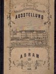 Erste dalmatinisch-kroatisch-slavonische Ausstellung in Agram im Jahre 1864