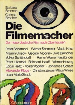 Die Filmenmacher. Der neue deutsche Film nach Oberhausen