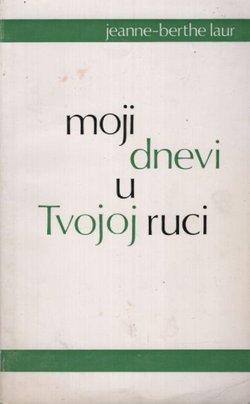 Moji dnevi u Tvojoj ruci