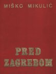 Pred Zagrebom. Napredni narodnooslobodilački pokret 1941-1945
