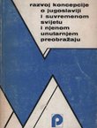 Razvoj koncepcije o Jugoslaviji i suvremenom svijetu i njenom unutarnjem preobražaju