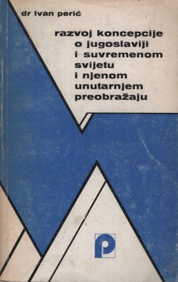 Razvoj koncepcije o Jugoslaviji i suvremenom svijetu i njenom unutarnjem preobražaju