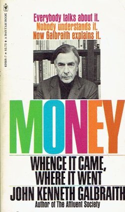 Money. Whence it Came, Where it Went