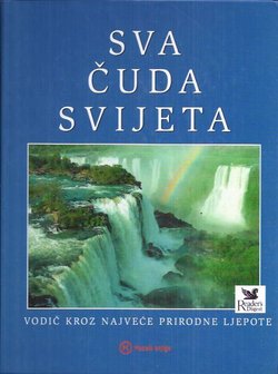 Sva čuda svijeta. Vodič kroz najveće prirodne ljepote