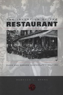 The Invention of the Restaurant. Paris and Modern Gastronomic Culture