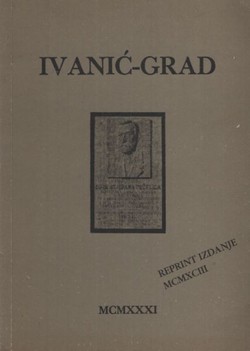 Ivanić-Grad. Spomenica izdana uz otkriće spomen-ploče Đuri Stjepanu Deželiću (reprint iz 1931)