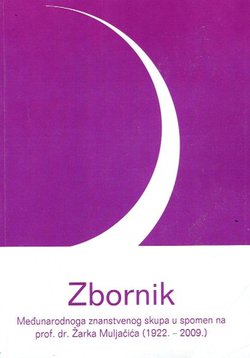 Zbornik Međunarodnoga znanstvenog skupa u spomen na prof.dr. Žarka Muljačića (1922.-2009.)