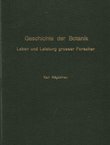 Geschichte der Botanik. Leben und Leistung grosser Forscher