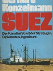 Suez. Der Kanal im Streit der Strategen, Diplomaten, Ingenieure