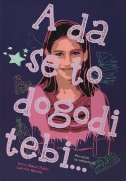 A da se to dogodi tebi... Priručnik za odrastanje