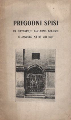 Prigodni spisi uz otvorenje zakladne bolnice u Zagrebu na 23 VIII 1804