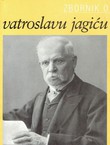 Zbornik o Vatroslavu Jagiću I.