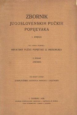 Zbornik jugoslovenskih pučkih popijevaka I. Hrvatske pučke popijevke iz Međimurja II. Crkvene