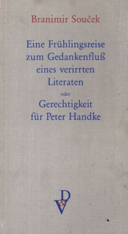 Eine Frühlingsreise zum Gedankenflust eines verirrten Literaten oder Gerechtigkeit für Peter Handke