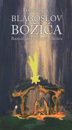 Blagoslov Božića. Razmišljanja uz blagdan Božić
