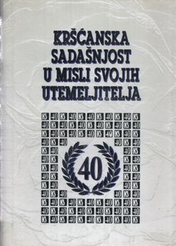 Kršćanska sadašnjost u misli svojih utemeljitelja tijekom razvitka i djelovanja u vremenu