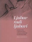Ljubav radi ljubavi. Romantični ljubavni kod u južnoslavenskim književnostima