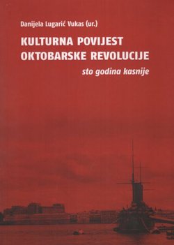 Kulturna povijest Oktobarske revolucije. Sto godina kasnije