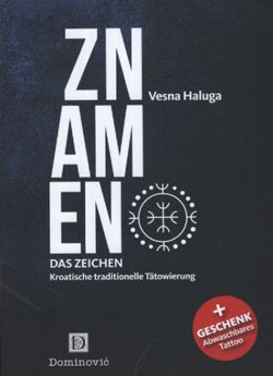 Znamen. Das Zeichen. Kroatische traditionelle Tätowierung