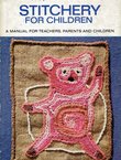 Stitchery for Children. A Manual for Teachers, Parents, and Children