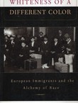 Whiteness of a Different Color. European Immigrants and the Alchemy of Race