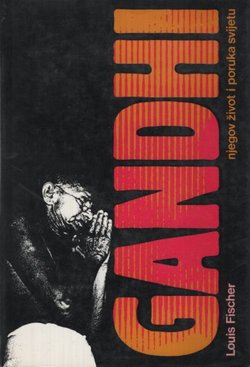 Gandhi. Njegov život i poruka svijetu