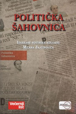 Politička šahovnica. Izabrane novinske kolumne Milana Jajčinovića