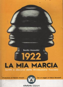1922: la mia marcia. Scritti e discorsi della Rivoluzione fascista