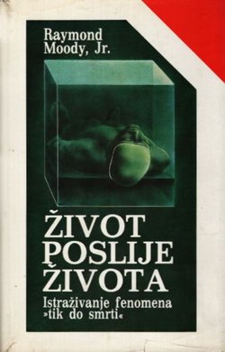 Život poslije života. Istraživanje fenomena "tik do smrti"
