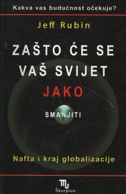 Zašto će se vaš svijet jako smanjiti. Nafta i kraj globalizacije