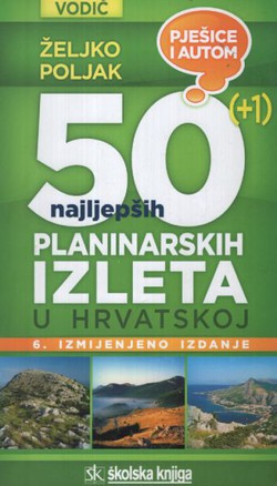 50(+1) najljepših planinarskih izleta u Hrvatskoj (6.izmj.izd.)