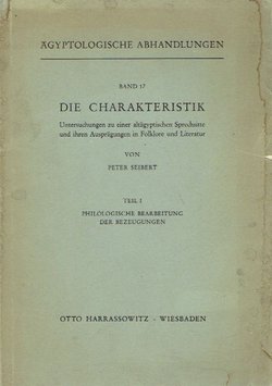 Die Charakteristik. Untersuchungen zu einer altägyptischen Sprechsitte und ihren Ausprägungen in Folklore und Literatur. Teil 1: Philologische Bearbeitung der Bezeugungen