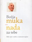 Božja muka - nada za tebe. Misli, riječi i molitve o vazmenom otajstvu