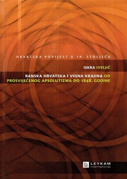 Banska Hrvatska i Vojna krajina od prosvijećenog apsolutizma do 1848. godine