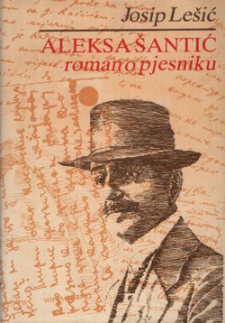 Aleksa Šantić. Roman o pjesnikovom životu