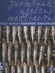 Kuharski kanconijer. Gurmanska sjećanja Mediterana (3.izd.)