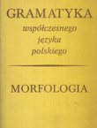 Gramatyka wspolczesnego jezyka polskiego. Morfologia