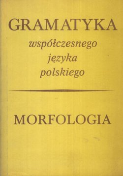Gramatyka wspolczesnego jezyka polskiego. Morfologia