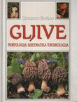 Gljive. Morfologija sistematika toksikologija (3.izmij. i dop.izd.)
