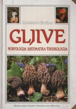 Gljive. Morfologija sistematika toksikologija (3.izmij. i dop.izd.)