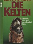 Die Kelten. Das Volk, das aus dem Dunkel kam