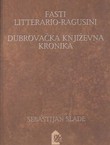 Fasti Litterario-Ragusini / Dubrovačka književna kronika
