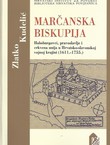 Marčanska biskupija. Habsburgovci, pravoslavlje i crkvena unija u Hrvatsko-slavonskoj vojnoj krajini (1611.-1755.)