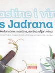 Masline i vina s Jadrana. Autohtone masline, sortna ulja i vina
