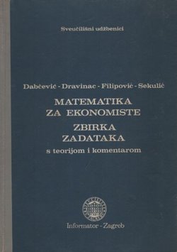 Matematika za ekonomiste. Zbirka zadataka s teorijom i komentarom