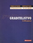 Englesko-hrvatski strukovni rječnik. Graditeljstvo